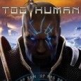 Too Human Demo Next Week I don’t know what to say really, I mean cybernetic Norse gods seem pretty radical, and it’s developed by Silicon Knights, but for some reason I just haven’t been anticipating...